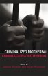 Criminalized Mothers, Criminalizing... - Bild 1