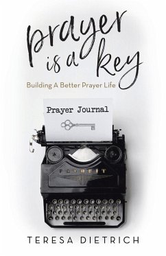Prayer Is a Key - Dietrich, Teresa