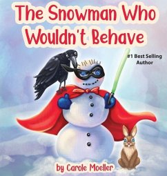 The Snowman Who Wouldn't Behave - Moeller, Carole