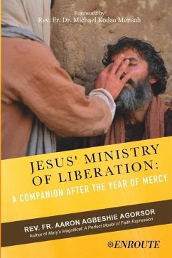 Jesus' Ministry of Liberation: A Companion after the Year of Mercy - Agorsor, Aaron Agbeshie