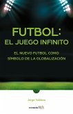 Fútbol: El Juego Infinito / Football Infinite Game: The New Football as a Symbol of Globalization