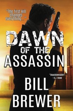 Dawn of the Assassin: The first kill changes everything. - Brewer, Bill