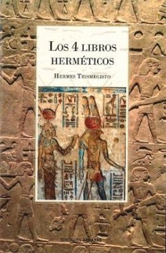 Los 4 Libros Herméticos: Síntesis de la Folosofía Esotérica Greco-Egipcia - Trismegisto, Hermes