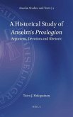 A Historical Study of Anselm's Proslogion: Argument, Devotion and Rhetoric