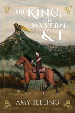 The King, the Wyvern, and I - Seeling, Amy