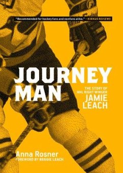 Journeyman: The Story of NHL Right Winger Jamie Leach - Rosner, Anna