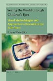 Seeing the World Through Children's Eyes: Visual Methodologies and Approaches to Research in the Early Years
