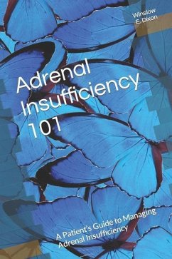 Adrenal Insufficiency 101 - Foundation, Adrenal Alternatives; Dixon, Winslow E