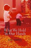 What We Hold in Our Hands