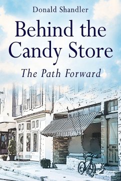 Behind the Candy Store: The Path Forward - Shandler, Donald