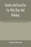 Gaieties and gravities for holy days and holidays