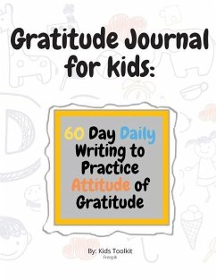 Gratitude Journal for kids: 60 Day Daily Writing to Practice Attitude of Gratitude - Steven, Mark