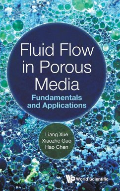 Fluid Flow in Porous Media: Fundamentals and Applications - Xue, Liang; Guo, Xiaozhe; Chen, Hao