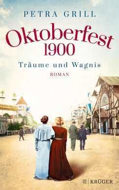 Oktoberfest 1900 - Träume und Wagnis (eBook, ePUB) - Grill, Petra