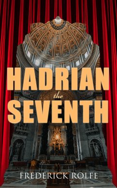 Hadrian the Seventh (eBook, ePUB) - Rolfe, Frederick