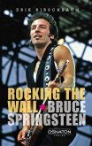Rocking The Wall. Bruce Springsteen (eBook, ePUB)