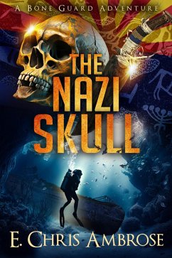 The Nazi Skull: A Bone Guard Adventure (eBook, ePUB) - Ambrose, E. Chris