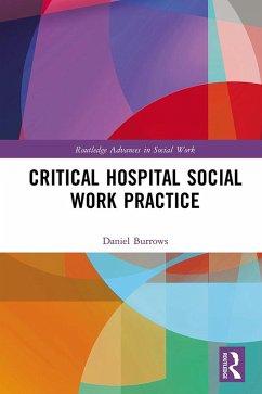 Critical Hospital Social Work Practice (eBook, PDF) - Burrows, Daniel