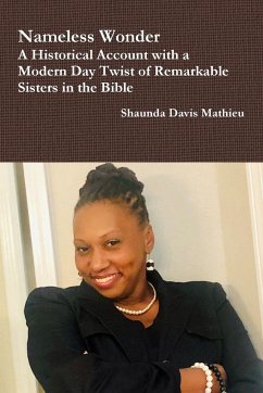 Nameless Wonder A Historical Account with a Modern Day Twist of Remarkable Sisters in the Bible - Mathieu, Shaunda Davis