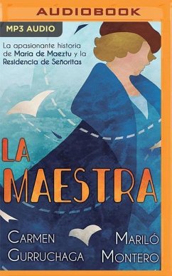 La Maestra: La Apasionante Historia de María de Maeztu Y La Residencia de Señoritas - Montero, Mariló; Gurruchaga, Carmen