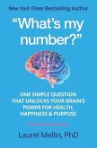"What's my number?": One Simple Question that Unlocks Your Brain's Power for Health, Happiness & Purpose