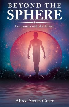 Beyond the Sphere: Encounters with the Divine - Alfred Stefan Guart