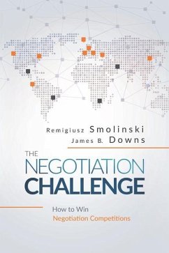 The Negotiation Challenge: How to Win Negotiation Competitions - Downs, James B.; Smolinski, Remigiusz