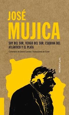 José Mujica: Soy del Sur, Vengo del Sur. Esquina del Atlántico Y El Plata Volume 4 - Camats, Dolors