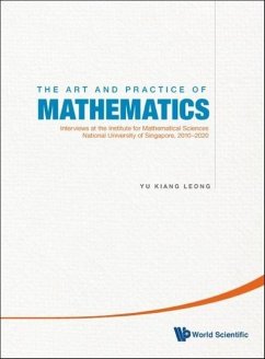 Art and Practice of Mathematics, The: Interviews at the Institute for Mathematical Sciences, National University of Singapore, 2010-2020 - Leong, Yu Kiang