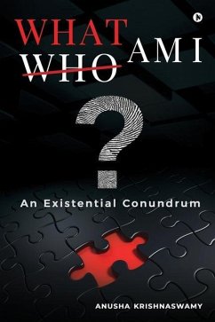 What Am I?: An Existential Conundrum - Anusha Krishnaswamy