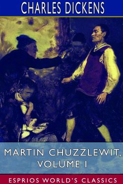 Martin Chuzzlewit, Volume I (Esprios Classics) - Dickens, Charles