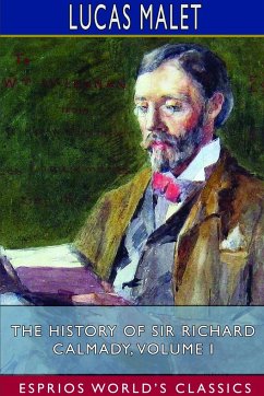 The History of Sir Richard Calmady, Volume I (Esprios Classics) - Malet, Lucas