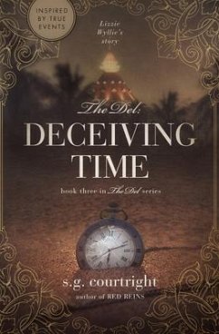 The Del: DECEIVING TIME: Lizzie Wyllie's Story - Courtright, S. G.