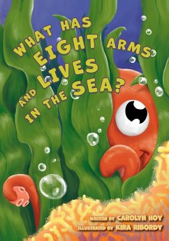 What Has Eight Arms and Lives in the Sea? - Hoy, Carolyn