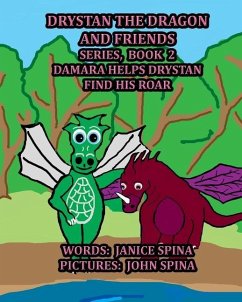 Drystan the Dragon and Friends Series, Book 2: Damara Helps Drystan Find His Roar - Spina, Janice