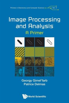 Image Processing and Analysis: A Primer - Gimel'Farb, Georgy; Delmas, Patrice