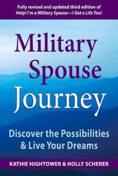 Military Spouse Journey: Discover the Possibilities & Live Your Dreams - Hightower, Kathie; Scherer, Holly