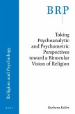 Taking Psychoanalytic and Psychometric Perspectives Toward a Binocular Vision of Religion