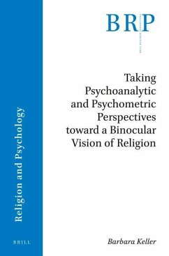 Taking Psychoanalytic and Psychometric Perspectives Toward a Binocular Vision of Religion - Keller, Barbara