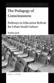 The Pedagogy of Consciousness: Pathways to Education Reform for Urban Youth Culture
