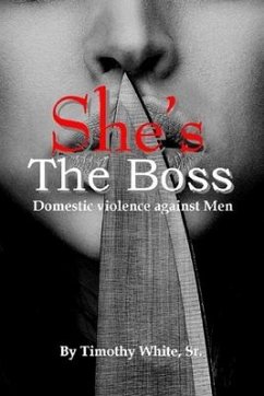 She's the Boss: Domestic Violence Against Men - White Sr, Timothy