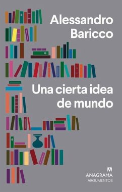 Una Cierta Idea de Mundo - Baricco, Alessandro