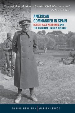 American Commander in Spain: Robert Hale Merriman and the Abraham Lincoln Brigade - Merriman, Marion; Lerude, Warren