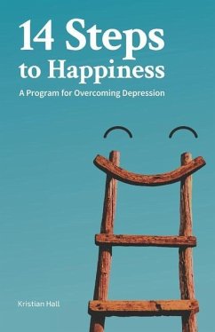 14 Steps to Happiness: A Program for Overcoming Depression - Hall, Kristian