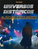 Universos Distópicos: El Futuro Sí Está Escrito