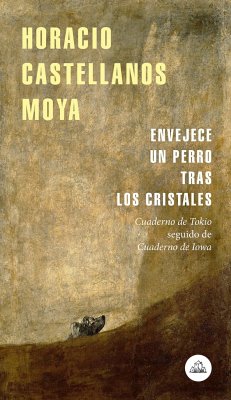 Envejece Un Perro Tras Los Cristales /A Dog Ages on the Other Side of the Window - Castellanos Moya, Horacio