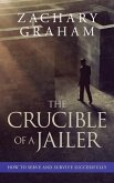 The Crucible of a Jailer: How to Serve and Survive successfully