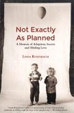 Not Exactly as Plaaned: A Memoir of Adoption, Secrets and Abiding Love