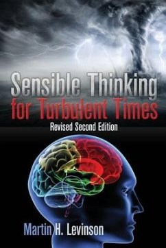 Sensible Thinking for Turbulent Times: Revised Second Edition - Levinson, Martin H.