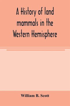 A history of land mammals in the Western Hemisphere - B. Scott, William